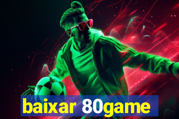 baixar 80game